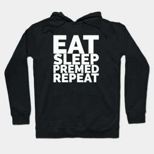 Eat, Sleep, Premed, Repeat Hoodie